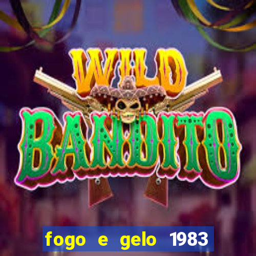 fogo e gelo 1983 dublado download